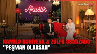 Kamilə Nəbiyeva & Zülfü Əsədzadə - "Peşman olarsan"