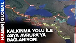 İşte Kalkınma Yolu Projesi'nin Türkiye ve Dünyaya Kazandıracakları...
