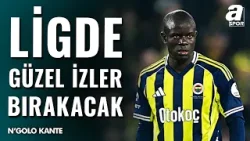 Melike Çelik'ten N'Golo Kante Yorumu: "Süper Lig'de Güzel İzler Bırakacağına İnanıyorum"