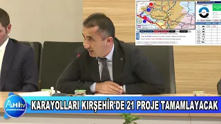 KARAYOLLARI KIRŞEHİR'DE 21 PROJEYİ 2026 YIL SONUNA KADAR TAMAMLAYACAK