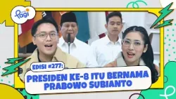 Edisi #277: Presiden Ke-8 Itu Bernama Prabowo Subianto