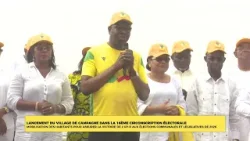 LANCEMENT DU VILLAGE DE CAMPAGNE DANS LA 16ÈME  CIRCONSCRIPTION ÉLECTORALE