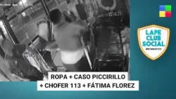 Ropa + Caso Piccirillo + Chofer 113 + Fátima Florez #LapeClubSocial | Programa completo (05/01/26)