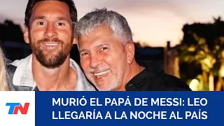 MESSI'S DAD HAS DIED: Leo expected to arrive in Argentina tonight