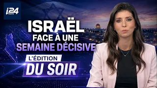 🇮🇱 Israël face à une semaine décisive