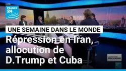 Iran, la répression se poursuit, allocution de Donald Trump et tentative d'"infiltration" à Cuba