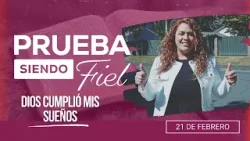 Prueba siendo Fiel [CC] | #8: Dios cumplió mis sueños - Para el Sábado 21 de Febrero de 2026