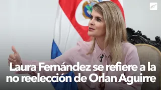 Laura Fernández se refiere a la no reelección de Orlan Aguirre