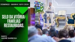 SELO DA VITÓRIA: FAMÍLIAS RESTAURADAS. - Domingo 18/01/2026
