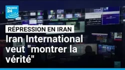 Depuis Londres, la chaîne Iran International veut "montrer la vérité" sur la répression en Iran