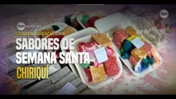 Contenido Exclusivo: Sabores de Semana Santa-Chiriquí Contenido Exclusivo: Sabores de Semana Santa-Chiriquí