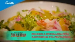 ARMINTZ GORROTXATEGI SUKALERRIAN:  Eskarola entsalada feta gaztarekin eta frutarekin