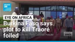 Burkina Faso' junta claims to have foiled 'yet another attempt at destabilisation' • FRANCE 24 Burkina Faso' junta claims to have foiled 'yet another attempt at destabilisation' • FRANCE 24