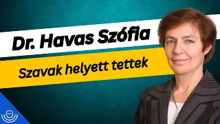 Pirkadat: Dr. Havas Szófia - Szavak helyett tettek