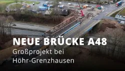 Ersatzneubau der A48-Brücke bei Höhr-Grenzhausen: Präzisionsarbeit unter Vollsperrung Ersatzneubau der A48-Brücke bei Höhr-Grenzhausen: Präzisionsarbeit unter Vollsperrung