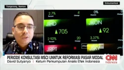 Periode Konsultasi MSCI Jadi Momentum Reformasi Pasar Modal