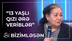 13 yaşlı qızı öz qohumu ilə nişanlayıblar? - ŞOK İDDİA / Bizimləsən 13 yaşlı qızı öz qohumu ilə nişanlayıblar? - ŞOK İDDİA / Bizimləsən