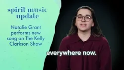 Natalie Grant Performs on The Kelly Clarkson Show | Spirit Music Update
