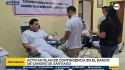 Activan plan de contingencia en el banco de sangre de Santiago Activan plan de contingencia en el banco de sangre de Santiago