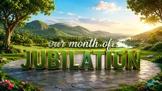 IT IS INDEED OUR MONTH OF JUBILATION, FOR HIS GRACE AND MERCY HAVE PREVAILED.