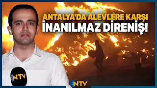 Critical Hours in Kumluca and Aksu! The Teams' Battle Against the Flames Continues | NTV