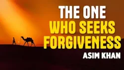 The One Who Seeks Forgiveness | Light Upon Light | Summer Conference 2023 | Asim Khan