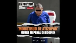 Muere el 'Monstruo de Atizapán': feminicida serial sentenciado a más de 500 años de prisión