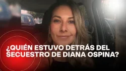 Secuestro de Diana Ospina tendría más implicados: recientes capturas serían el primer paso