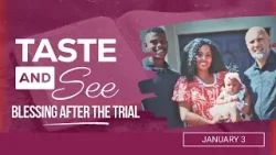 Taste and See | #1: Blessing after the Trial - For Saturday, January 3, 2026