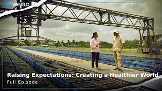 Raising Expectations: Creating a Healthier World? | Series | Full Episode