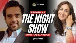 The Night Show Ep 5| Farah Saadia |  Hasan Niazi | PTV Home