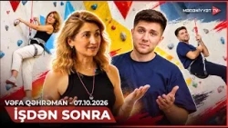 İşdən sonra - Vəfa Qəhrəman | 07.10.2026