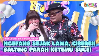 [FULL] Ngefans Sejak Lama, Ciberbii Salting Parah Ketemu Sule! - BROWNIS (08/07/26)