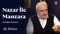 Ferdiyet Kavramı | Nazar ile Manzara | 38. Bölüm @TRT 2 Ferdiyet Kavramı | Nazar ile Manzara | 38. Bölüm @TRT 2