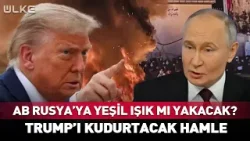 AB'den Trump'ı Kudurtacak Hamle! Rusya'ya Yeşil Işık Mı Yakacak? #Sondakika