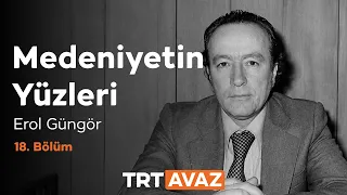 Faces of Civilization Episode 18 | Erol Güngör