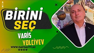“BİRİNİ SEÇ” – YAZAR VARİS YOLÇİYEV: “QOHUMLAR GÜVƏNİ DOĞRULTMURLAR”