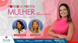 PONTO A PONTO MULHER - EDUCAÇÃO: INÍCIO DO COMBATE A VIOLÊNCIA CONTRA MENINAS E MULHERES- 04.03.2026