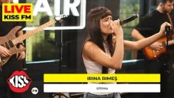 IRINA RIMES - Ultima (LIVE @ KISS FM) #premieraLive
