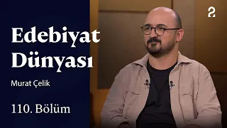 Murat Çelik | World of Literature | Episode 110