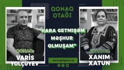 Varis Yolçuyev: “Artıq sevgi romanları yazmıram!” | Qonaq Otağı