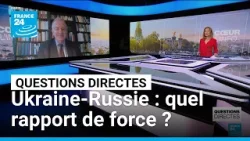 Ukraine-Russie : quel rapport de force ? • FRANCE 24