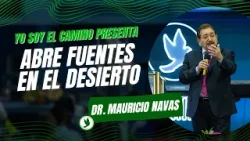 Yo Soy El Camino - Pr. Mauricio Navas -  El Abre Fuentes En El Desierto