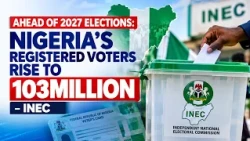 Ahead Of 2027 Elections: Nigeria’s Registered Voters Rise To 103million – INEC | TMI