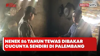 Nenek 86 Tahun Tewas Dibakar Cucunya Sendiri di Palembang #beritasatu