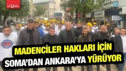Mine workers are marching from Soma to Ankara for their rights! The workers shouted their demands.
