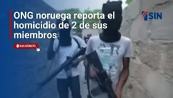 ONG noruega reporta el homicidio de 2 de sus miembros