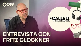 #Calle11 - Interview with Fritz Glockner (08/07/2026)