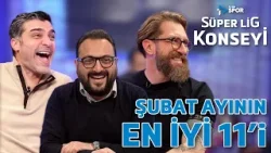 Konsey Tarihinin En İyi 11'i! | Şubat Ayı Süper Lig Konseyi 2025-26