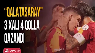 “Qalatasaray” rəqibini 4 CAVABSIZ QOLLA məğlub etdi | APA TV